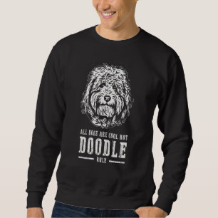 Goldendoodle Labradoodle All Dogs Are Cool But Doo Sweatshirt