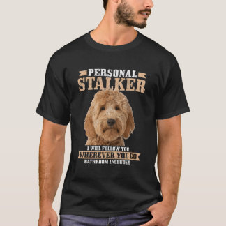 Goldendoodle Personal Stalker Funny Golden Doodle T-Shirt
