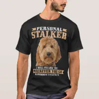 Goldendoodle Personal Stalker Funny Golden Doodle T-Shirt
