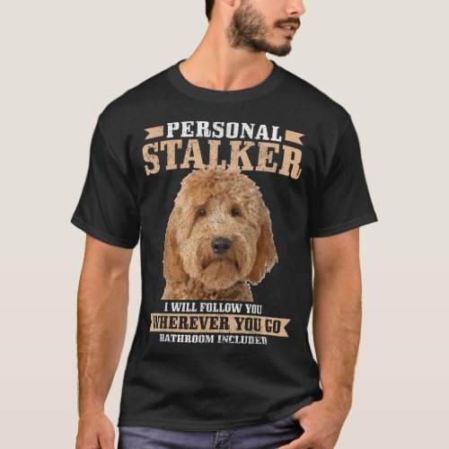 Goldendoodle Personal Stalker Funny Golden Doodle  T_Shirt