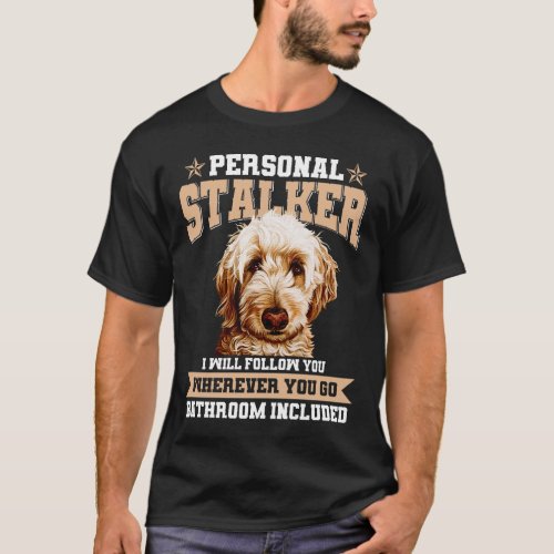 Goldendoodle Personal Stalker Funny Golden Doodle  T_Shirt
