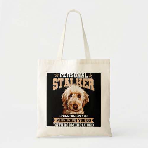 Goldendoodle Personal Stalker Funny Golden Doodle  Tote Bag