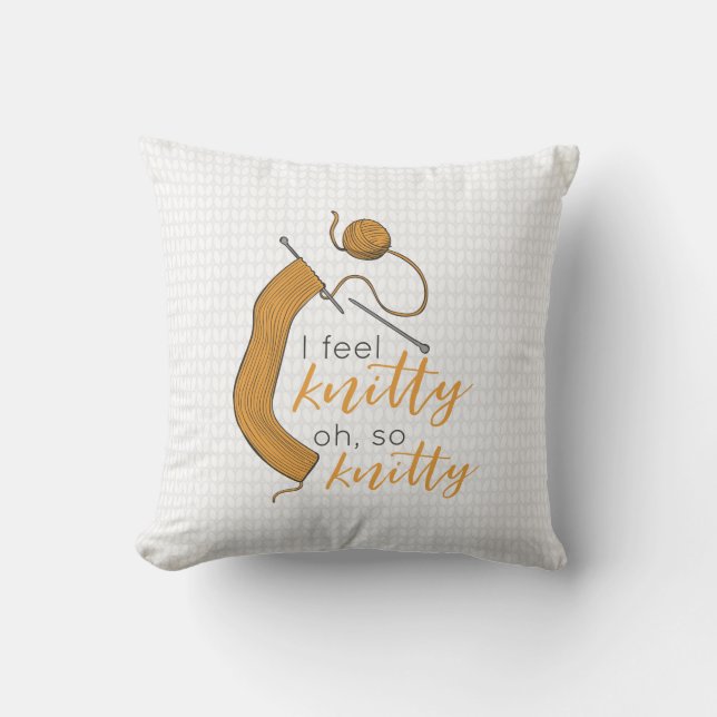 Goldenrod Yellow I Feel Knitty, Oh So Knitty Throw Pillow (Front)
