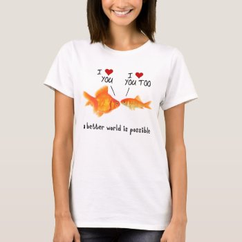 Goldfish In Love I Heart You T-shirt by mystic_persia at Zazzle