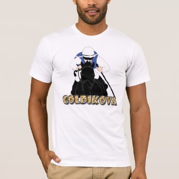Goldikova Fan Shirt (je Saigne Or) by baltohorsefan at Zazzle