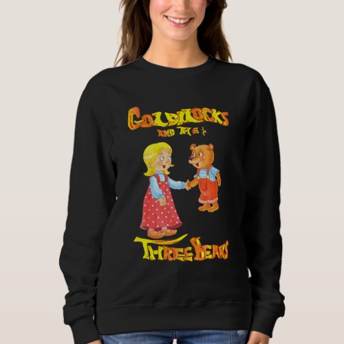 Goldilocks And The Three Bears Sweatshirt