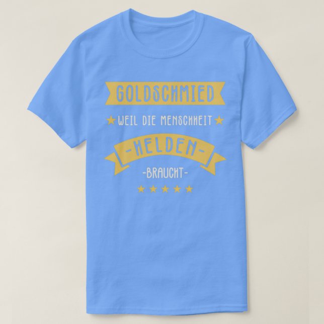 Goldsmith Heroes Funny Saying Blacksmith T T-Shirt (Design Front)