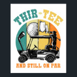 Golf 30th Birthday Thirty Still On Par Funny 30 Ye Poster<br><div class="desc">Golf 30th Birthday Thirty Still On Par Funny 30 Years Golfer</div>