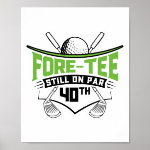 Golf 40th Birthday Forty Still On Par Funny 40 Yea Poster