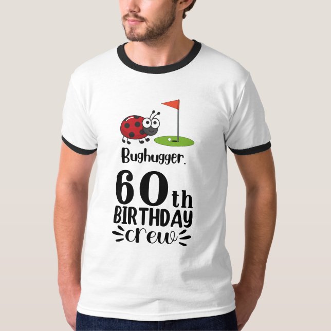 Golf  60th birthday squad  bughugger funny gift T-Shirt (Front)