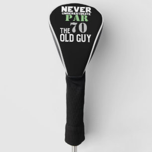 Golf 70th Birthday never under estimate old guy Golf Head Cover