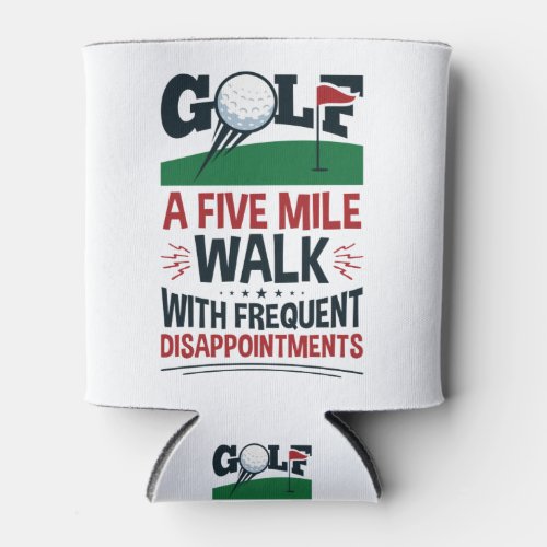 Golf a Five Mile Walk with Frequent Disappointment Can Cooler