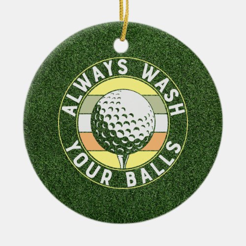 Golf always wash your ball with golf ball on tee  ceramic ornament