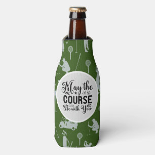Golf and Beer Funny Saying may course with you  Bottle Cooler