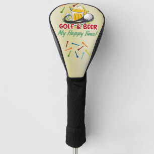 Golf and Beer My Happy Time for golfer  Head Cover