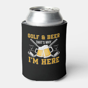 Golf And Beer That Why Im Here Golf Beer Can Cooler