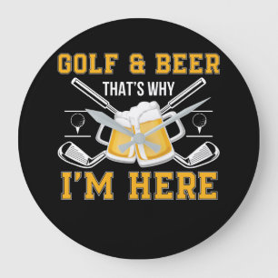 Golf And Beer That Why Im Here Golf Beer Large Clock