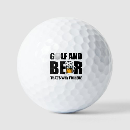 Golf and Beer thats why Im Here Golf Balls