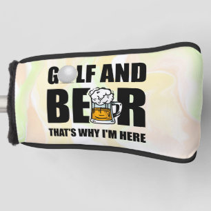 Golf and Beer that's why I'm Here Golf Head Cover