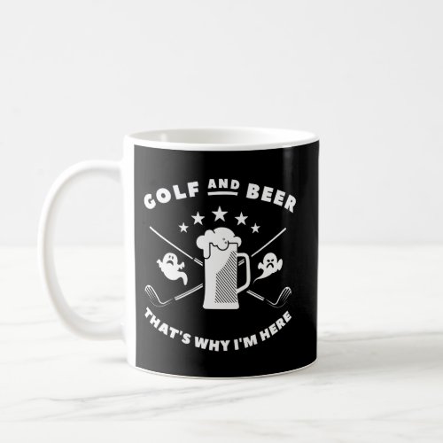 Golf And Beer ThatS Why IM Here Halloween Coffee Mug
