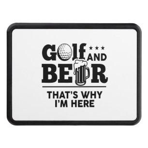 Golf and Beer That's Why I'm Here Hitch Cover