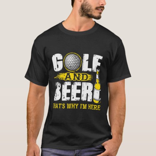 Golf And Beer Thats Why Im Here Shirt Essential T_