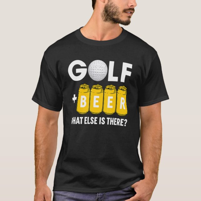 Golf And Beer What Else Is Here Love Golf T-Shirt (Front)