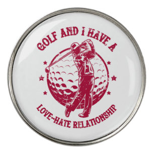 Golf and I Have a Love-Hate Relationship Funny Ball Marker