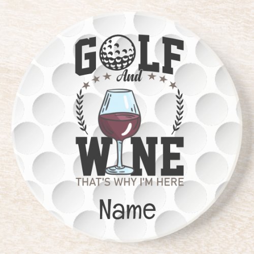 Golf and wine thats why Im here for golfer Coaster