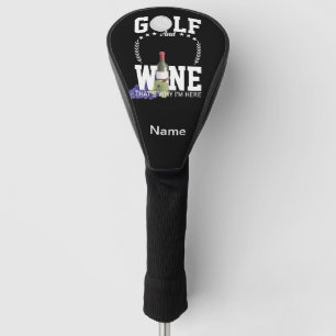 Golf and wine that's why I'm here for golfer Golf Head Cover