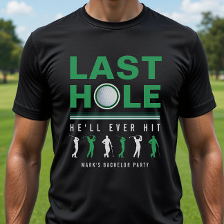 Golf Bachelor Party Last Hole He'll Ever Hit Black T-Shirt