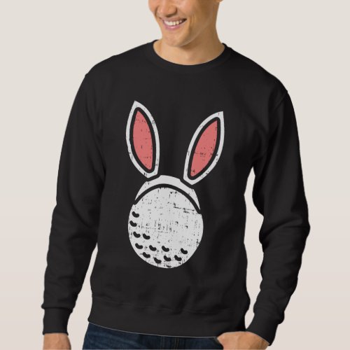 Golf Ball Bunny Ears Funny Golfing Easter Golfer G Sweatshirt