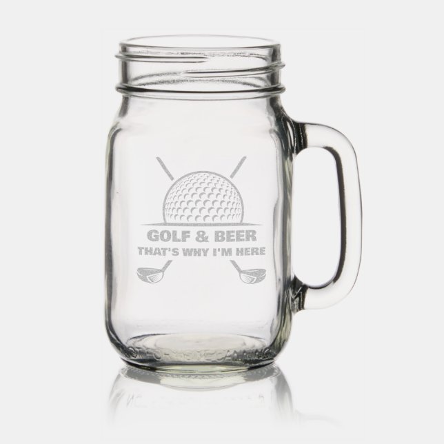 Golf & Beer That's Why I'm Here Engraved Mason Jar W/ Handle (Glassware)