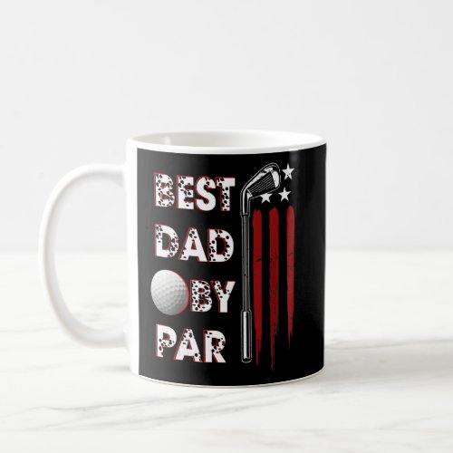 Golf Best Dad By Par Daddy Golfer American Flag Fa Coffee Mug