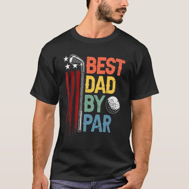 Golf Best Dad By Par Daddy Golfer American Flag Fa T-Shirt (Front)