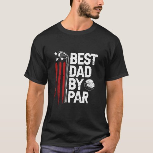 Golf Best Dad By Par Daddy Golfer American Flag Fa T_Shirt