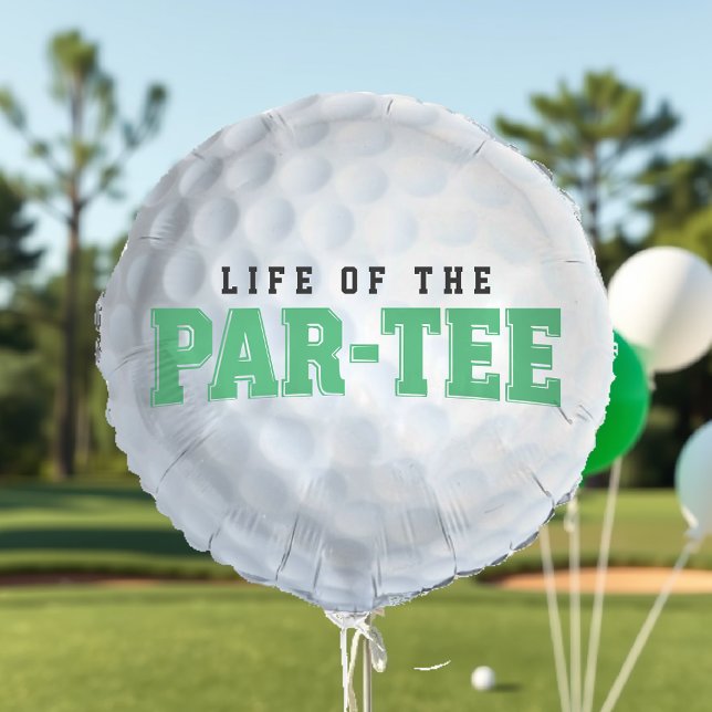Golf Birthday Party Life of the Par Tee Bday Balloon (Golf Birthday Party Life of the Par Tee 50th Bday Balloon)