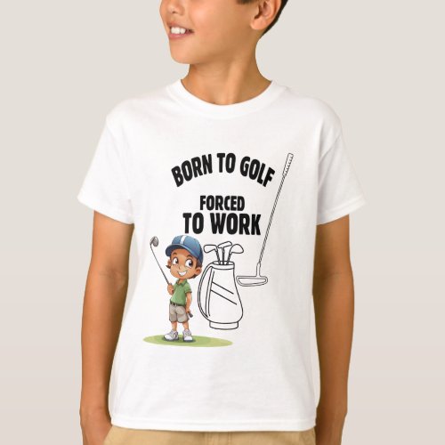 Golf born to golf force to work T_Shirt