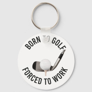 Golf Born to Golf Forced to Work with golf ball   Keychain