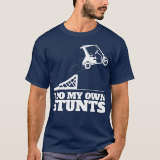 Golf Cart Accident I Do My Own Stunts Fun Present T-Shirt