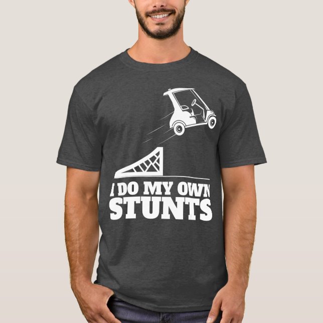Golf Cart Accident I Do My Own Stunts Fun T-Shirt (Front)