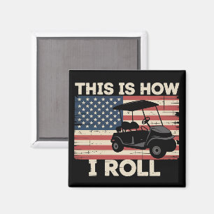 Golf Cart Driver This is How I Roll American Flag Magnet