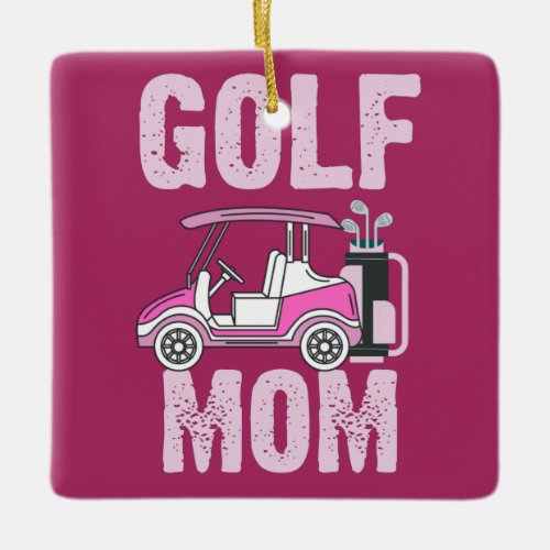 Golf Cart for Golf Mom Mother Mommy Golfer   Ceramic Ornament