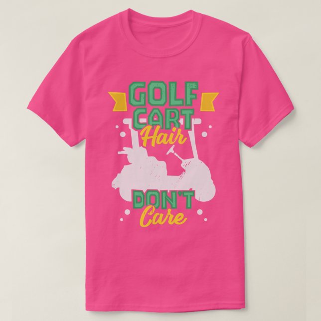 Golf Cart Hair Dont Care Golfing Golfer Gift  T-Shirt (Design Front)