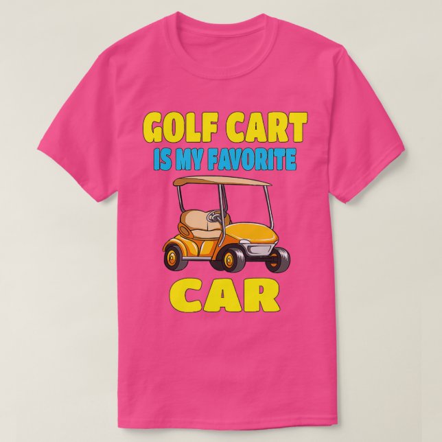 Golf Cart Is My Favorite Car Funny T-Shirt (Design Front)
