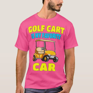 Golf Cart Is My Favorite Car Funny T-Shirt
