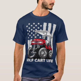 Golf Cart Life Funny Golf Cart with  Flag T-Shirt