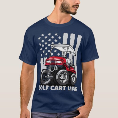 Golf Cart Life Funny Golf Cart with  Flag T_Shirt