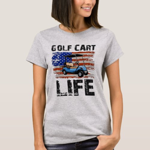 Golf Cart Life Funny Golf Cart With Usa Flag   T_S T_Shirt