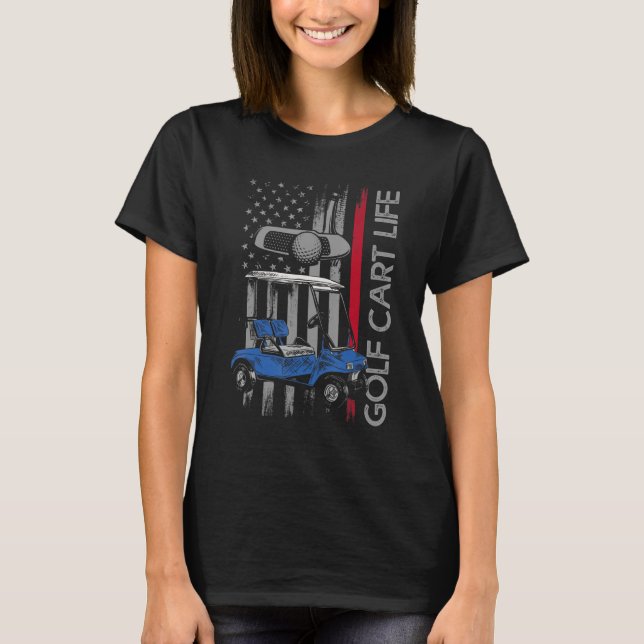 Golf Cart Life Funny Golf Cart With Usa Flag T-Shirt (Front)